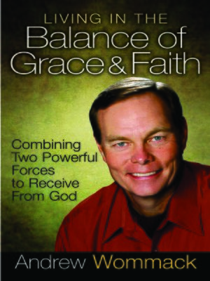 cover image of Living in the Balance of Grace and Faith